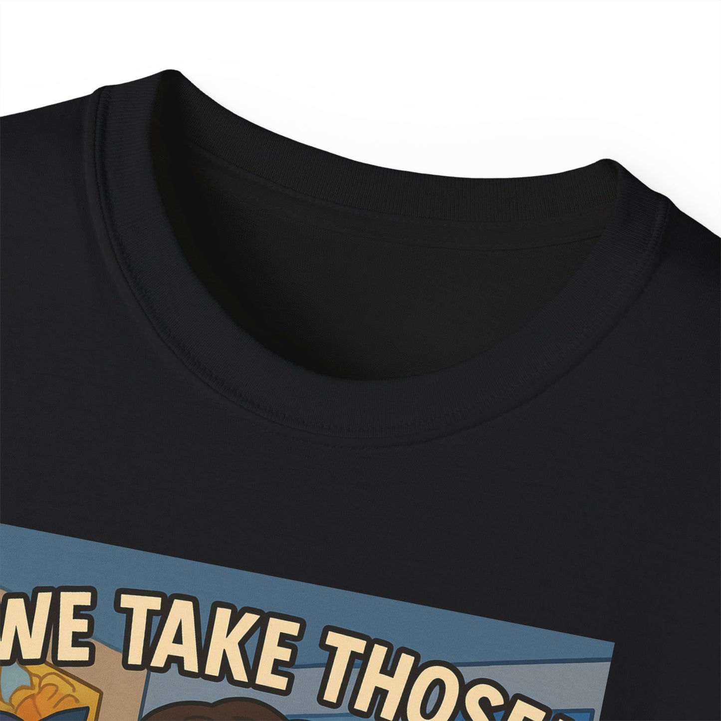 WE TAKE THOSE Shirt